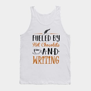 Fueled by Hot Chocolate and Writing Tank Top